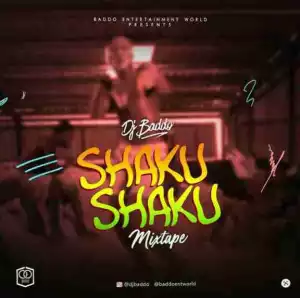 DJ Baddo - Shaku Shaku Mix Ft. Kiss Daniel, Gymie Carter, Wizkid, Olamide and More